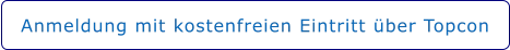 Anmeldung mit kostenfreien Eintritt über Topcon