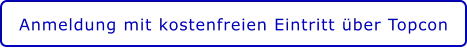 Anmeldung mit kostenfreien Eintritt über Topcon