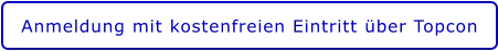 Anmeldung mit kostenfreien Eintritt über Topcon
